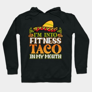 I'm into fitness fitness taco in my mouth Hoodie